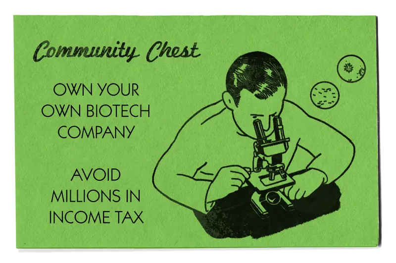 A mock Monopoly card that says, "Community Chest: Own your own biotech company, avoid millions in income tax."