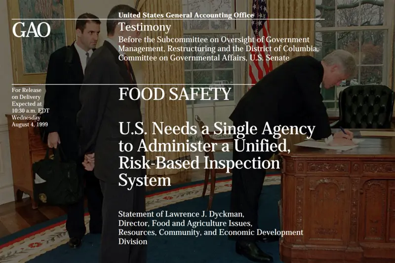 President Bill Clinton in the Oval Office. Overlaid are words from a GAO report saying the U.S. "needs a single agency" to handle food safety.